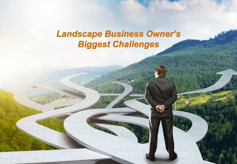 landscape business owner's biggest challenge